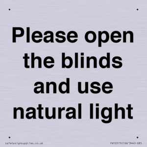 Please open the blinds and use natural light